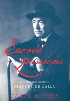 Sacred Passions: The Life and Music of Manuel de Falla 0195145615 Book Cover
