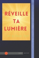 Réveille ta Lumière : L’Art de Penser Positif B0G4K8G7HX Book Cover