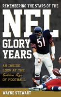 Remembering the Stars of the NFL Glory Years: An Inside Look at the Golden Age of Football 1442274239 Book Cover