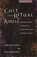 Cult and Ritual Abuse: Its History, Anthropology, and Recent Discovery in Contemporary America 1440831483 Book Cover