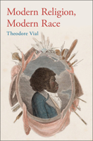 Modern Religion, Modern Race 0190097647 Book Cover