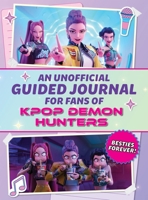 K-Pop Demon Hunters: Find Your Voice! : An Unofficial Guided Journal 1964487668 Book Cover