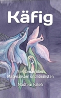 Käfig: Ein Roman über Materialisten und Idealisten (German Edition) B0H4KXDW3V Book Cover
