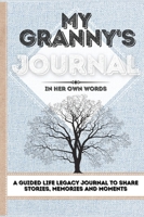 My Granny's Journal: A Guided Life Legacy Journal To Share Stories, Memories and Moments 7 x 10 1922515833 Book Cover