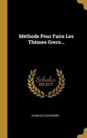 M�thode Pour Faire Les Th�mes Grecs... 1273503023 Book Cover