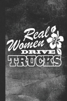 Real Women Drive Trucks: Blank Lined Notebook Journal Gift for Woman Truck Driver 1693709988 Book Cover