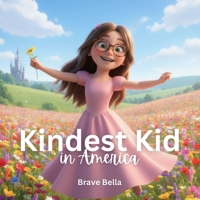 Kindest Kid in the World, Brave Bella B0GHZZ9212 Book Cover