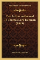 Two Letters Addressed To Thomas Lord Denman 1120949297 Book Cover