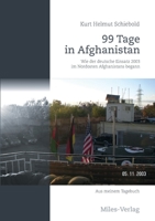 99 Tage in Afghanistan: Wie der deutsche Einsatz 2003 im Nordosten Afghanistans begann. Aus meinem Tagebuch 3967760456 Book Cover