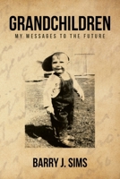 Grandchildren: My Messages to the Future 1644589559 Book Cover