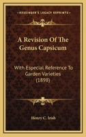 A Revision Of The Genus Capsicum: With Especial Reference To Garden Varieties 1177567857 Book Cover