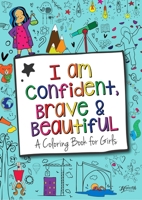 I Am Confident, Brave & Beautiful: A Coloring Book for Girls 0692927999 Book Cover