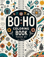 BoHo Modern Art Coloring Book: Minimalist Decor Designs for Mindfulness and Relaxation for Teens & Adults Feature an Aesthetic with Abstract, Floral, Landscape 8396995184 Book Cover