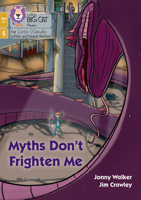 Myths Don't Frighten Me: Phase 5 Set 5 (Big Cat Phonics for Little Wandle Letter) 0008552118 Book Cover