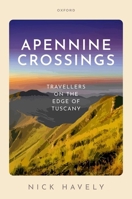 Apennine Crossings: Travellers on the Edge of Tuscany 0198882629 Book Cover