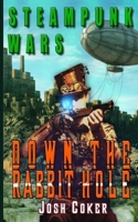 Steampunk Wars: Down The Rabbit Hole 1071394762 Book Cover