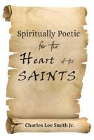 Spiritually Poetic for the Heart of the Saints 1733056157 Book Cover