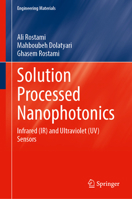 Solution Processed Nanophotonics: Infrared (IR) and Ultraviolet (UV) Sensors (Engineering Materials) 3031507363 Book Cover