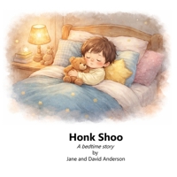 Honk Shoo: A bedtime story B0GNJFVVW4 Book Cover