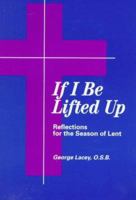 If I Be Lifted Up: Reflections for the Season of Lent 0809137615 Book Cover