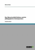 Das Menschenbild Gehlens und die p�dagogischen Konsequenzen 3638687244 Book Cover