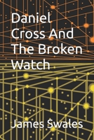 Daniel Cross And The Broken Watch B0GZZYD1SZ Book Cover