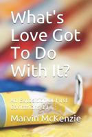 What's Love Got to Do with It?: An Exposition of First Corinthians 13 1796390135 Book Cover