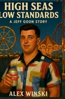 High Seas Low Standards. A Jeff Goon Story 1257256165 Book Cover