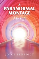 My Life: A Paranormal Montage 1663277885 Book Cover