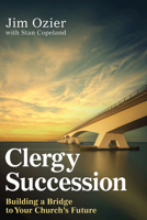 Clergy Succession: Building a Bridge to Your Church's Future 1791042406 Book Cover