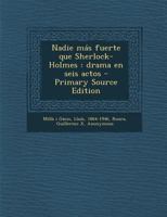 Nadie m�s fuerte que Sherlock-Holmes: Drama en seis actos 1294047485 Book Cover