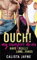 Ouch! My Vampire Doms Have Really Long...Fangs B0CPNY626B Book Cover