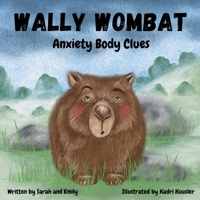 Wally Wombat: Anxiety Body Clues 1763534308 Book Cover