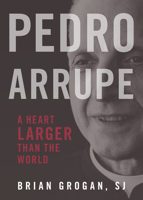 Pedro Arrupe, SJ: A Heart Larger Than the World 0829455205 Book Cover