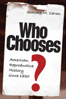 Who Chooses?: American Reproductive History since 1830 081303504X Book Cover