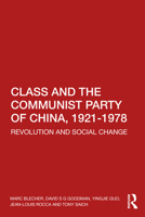 Class and the Communist Party of China, 1921-1978: Revolution and Social Change 1032185090 Book Cover