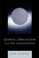 Global Liberalism and Its Casualties 0761840036 Book Cover