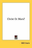 Christ Or Mars? 1432513486 Book Cover