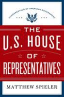 The U.S. House of Representatives: Fundamentals of American Government 1250040361 Book Cover