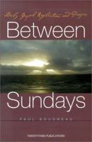Between Sundays: Daily Gospel Reflections and Prayers (Inspirational Reading for Every Catholic) 1585951692 Book Cover