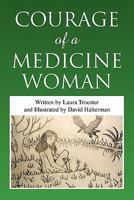 Courage of a Medicine Woman 1453522042 Book Cover