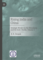 Rising India and China: Strategic Rivalry in the Himalayas and the Indo- Pacific, Volume 1 9819791898 Book Cover