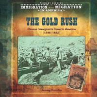 The Gold Rush: Chinese Immigrants Come to America (18481882) 0823989593 Book Cover