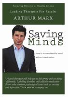 Saving Minds: How to Have a Healthy Mind Without Medication 1483425037 Book Cover