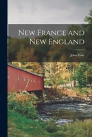 New France and New England 101755336X Book Cover