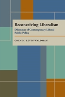 Reconceiving Liberalism: Dilemmas of Contemporary Liberal Public Policy (Pitt Series in Policy and Institutional Studies) 0822955946 Book Cover