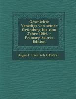 Geschichte Venedigs Von Seiner Gr�ndung Bis Zum Jahre 1084 1018393862 Book Cover