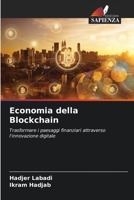 Economia della Blockchain: Trasformare i paesaggi finanziari attraverso l'innovazione digitale (Italian Edition) 6206805034 Book Cover