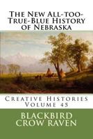 The New All-Too-True-Blue History of Nebraska 1986541029 Book Cover