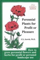 Perennial Plants for Profit or Pleasure (How to grow perennial flowers and herbs for profit or personal landscape use) 0916781208 Book Cover